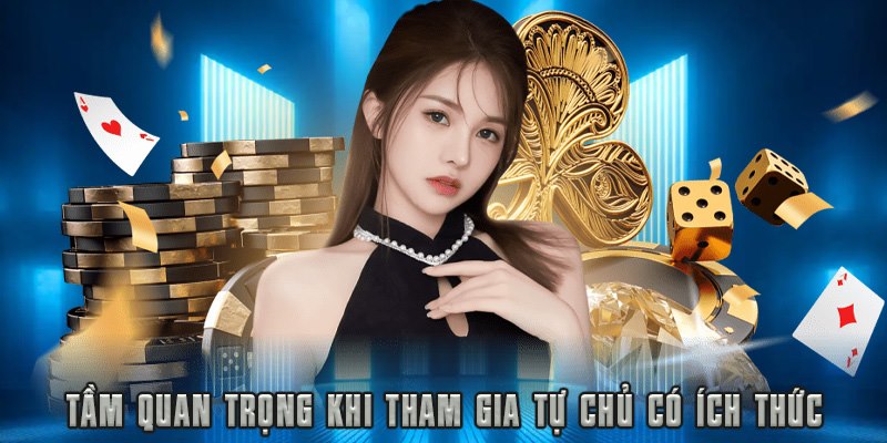 Tầm quan trọng khi tham gia tự chủ có ích thức